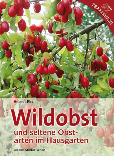  - Wildobst und seltene Obstarten im Hausgarten