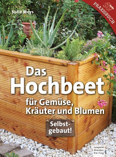  - Das Hochbeet: Für Gemüse, Kräuter und Blumen