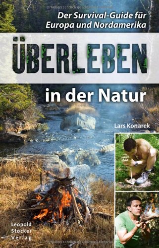  - Überleben in der Natur: Der Survival-Guide für Europa und Nordamerika