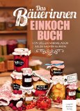  - Die besten Einmachrezepte aus Omas Zeiten: Rezepte zum Einmachen, Einkochen und Einlegen