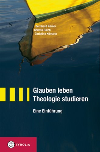  - Glauben leben - Theologie studieren: Eine Einführung