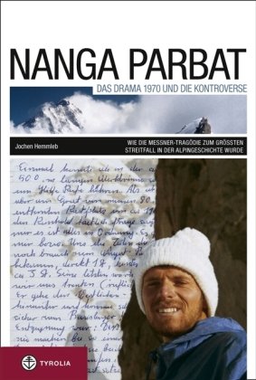  - Nanga Parbat. Das Drama 1970 und die Kontroverse: Wie die Messner-Tragödie zum größten Streitfall der Alpingeschichte wurde