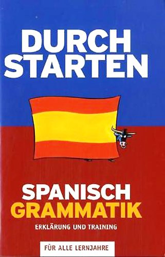  - Durchstarten in Spanisch. Alle Lernjahre - Grammatik-Training. Übungsbuch mit Lösungen (Lernmaterialien)