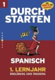  - Durchstarten in Spanisch. 1. Lernjahr: Übungsbuch mit Lösungen. Für erfolgreiche Tests und Schularbeiten