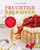  - Schokoladige Backideen. Die besten Kuchen, Torten, Pralinen und Desserts: Die besten Kuchen, Torten, Pralinen und Dessserts