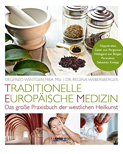  - Traditionelle Europäische Medizin: Das große Praxisbuch der westlichen Heilkunst