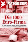  - Firmengründung! Selbstständigkeit ohne Risiko: Geschäftsideen die nichts kosten und Geschäftskonzept