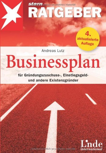  - Businessplan für Gründungszuschuss-, Einstiegsgeld- und andere Existenzgründer