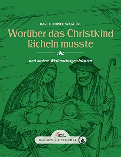  - Das große kleine Buch: Worüber das Christkind lächeln musste: und andere Weihnachtsgeschichten