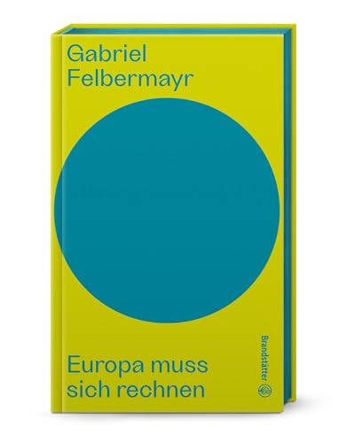 Felbermayr, Gabriel - Europa muss sich rechnen