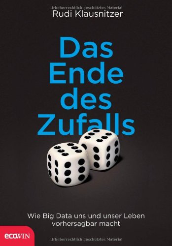  - Das Ende des Zufalls: Wie Big Data uns und unser Leben vorhersagbar macht