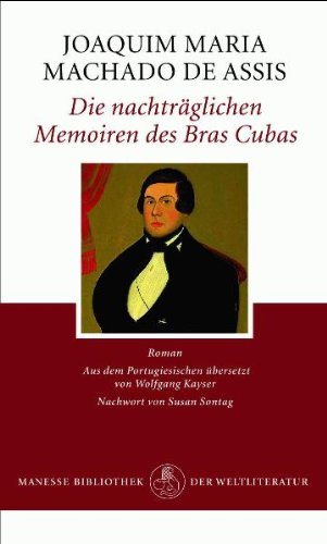  - Die nachträglichen Memoiren des Bras Cubas: Roman