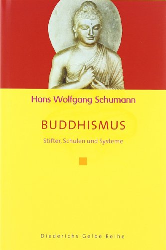  - Buddhismus: Stifter, Schulen und Systeme (Diederichs Gelbe Reihe)