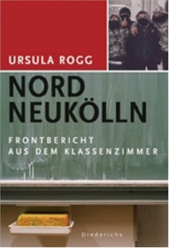  - Nord Neukölln: Frontbericht aus dem Klassenzimmer: Ein Frontbericht aus dem Klassenzimmer