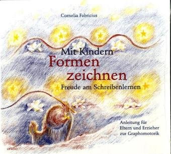  - Mit Kindern Formenzeichnen. Freude am Schreibenlernen. Anleitung für Eltern und Erzieher zur Graphomotorik