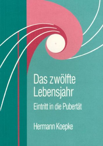  - Das zwölfte Lebensjahr: Der Eintritt in die Pubertät