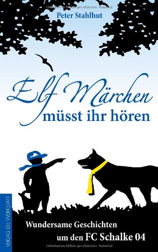  - Elf Märchen müsst ihr hören: Wundersame Geschichten um den FC Schalke 04