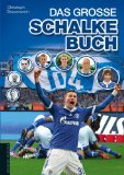  - 111 Gründe, Schalke 04 zu lieben: Eine Liebeserklärung an den großartigsten Fußballverein der Welt