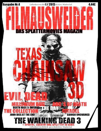  - FILMAUSWEIDER - Das Splattermovies Magazin - Ausgabe 4 - Evil Dead, Texas Chainsaw 3D, The ABC's of Death, The Collection, The Bay, Citadel, The ... Magazin rund um den blutigen Film