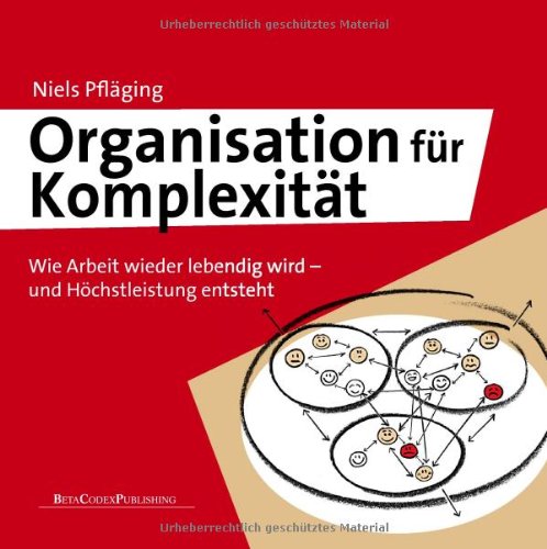  - Organisation für Komplexität - Deluxe Edition: Wie Arbeit wieder lebendig wird - und Höchstleistung entsteht