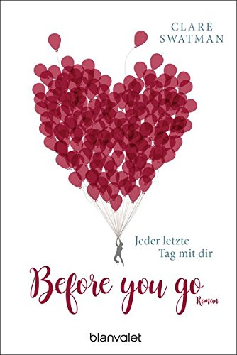  - Before you go - Jeder letzte Tag mit dir: Roman