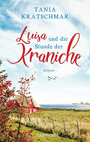  - Luisa und die Stunde der Kraniche: Roman