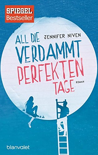  - All die verdammt perfekten Tage: Roman