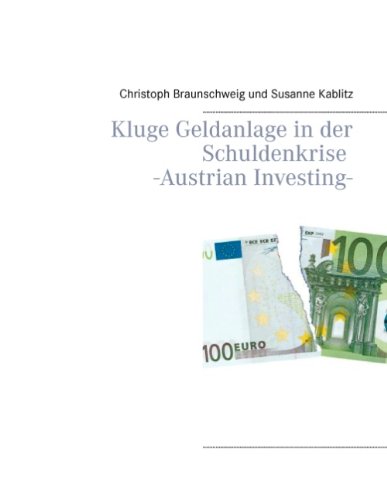  - Kluge Geldanlage in der Schuldenkrise -Austrian Investing-