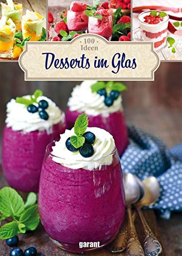  - 100 Ideen Desserts im Glas