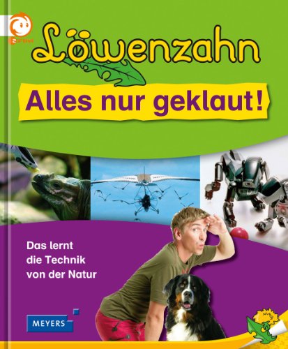  - Löwenzahn - Alles nur geklaut!: Das lernt die Technik von der Natur