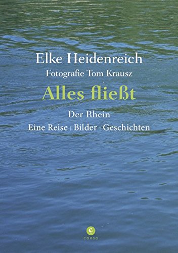  - Alles fließt: Der Rhein Eine Reise | Bilder | Geschichten