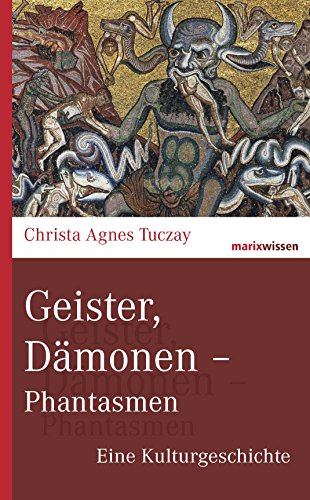  - Geister, Dämonen - Phantasmen: Eine Kulturgeschichte (marixwissen)