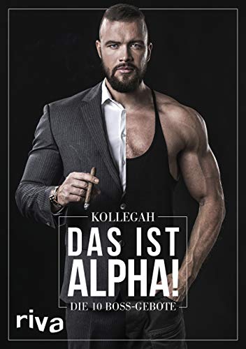 Kollegah - DAS IST ALPHA!: Die 10 Boss-Gebote