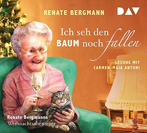  - Ich seh den Baum noch fallen. Renate Bergmanns Weihnachtsabenteuer: Lesung mit Carmen-Maja Antoni (1 CD)