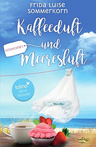  - Kaffeeduft und Meeresluft: Ostseeliebe 1