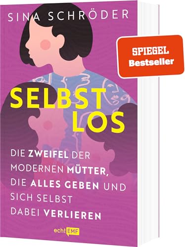 Schröder, Sina - Selbstlos - Die Zweifel der modernen Mütter, die alles geben und sich selbst dabei verlieren