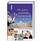  - Einfach katholisch: Was katholische Christen glauben und wie sie feiern. Das Wichtigste im Überblick - Der Kirchen-Knigge