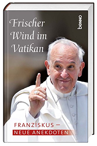  - Franziskus: Frischer Wind im Vatikan: Neue Anekdoten