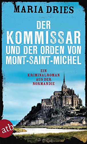  - Der Kommissar und der Orden von Mont-Saint-Michel: Ein Kriminalroman aus der Normandie (Kommissar Philippe Lagarde, Band 3)