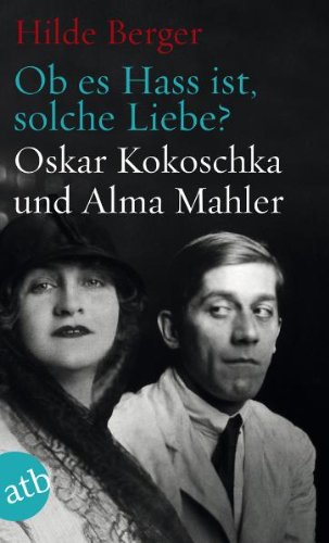  - Ob es Hass ist, solche Liebe?: Oskar Kokoschka und Alma Mahler