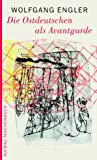 Engler, Wolfgang - Wer wir sind: Die Erfahrung, ostdeutsch zu sein