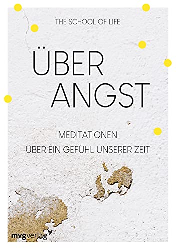 School of Life, The - Über Angst - Meditationen über ein Gefühl unserer Zeit