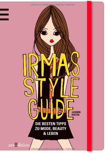  - Irmas Style Guide: Die besten Tipps zu Mode, Beauty und Leben