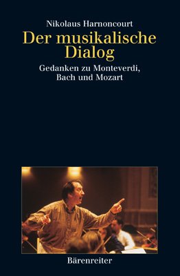  - Der musikalische Dialog: Gedanken zu Monteverdi, Bach und Mozart