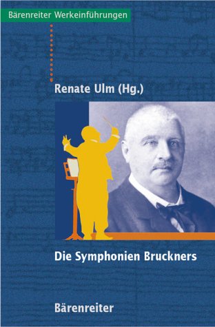  - Die Symphonien Bruckners. Entstehung, Deutung, Wirkung