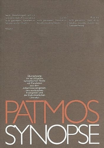  - Patmos-Synopse: Übersetzung der wichtigsten synoptischen Texte mit Parallelen aus dem Johannisevangelium, den apokryphen Evangelien und der frühchristlichen Literatur