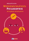  - Textschlüssel Philosophie: 30 Erschließungsmethoden mit Beispielen