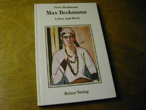  - Max Beckmann. Leben und Werk