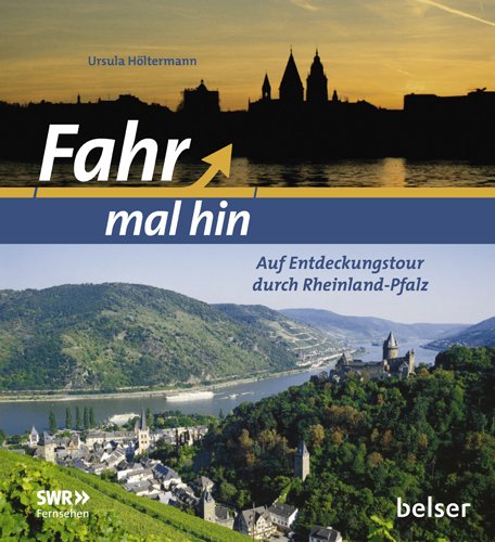  - Fahr mal hin: Auf Entdeckungstour durch Rheinland-Pfalz