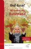  - Wenn das Wochenende 7 Tage hat: Berufsende - Rente - Älterwerden ...und alles, was Sie dazu wissen sollten